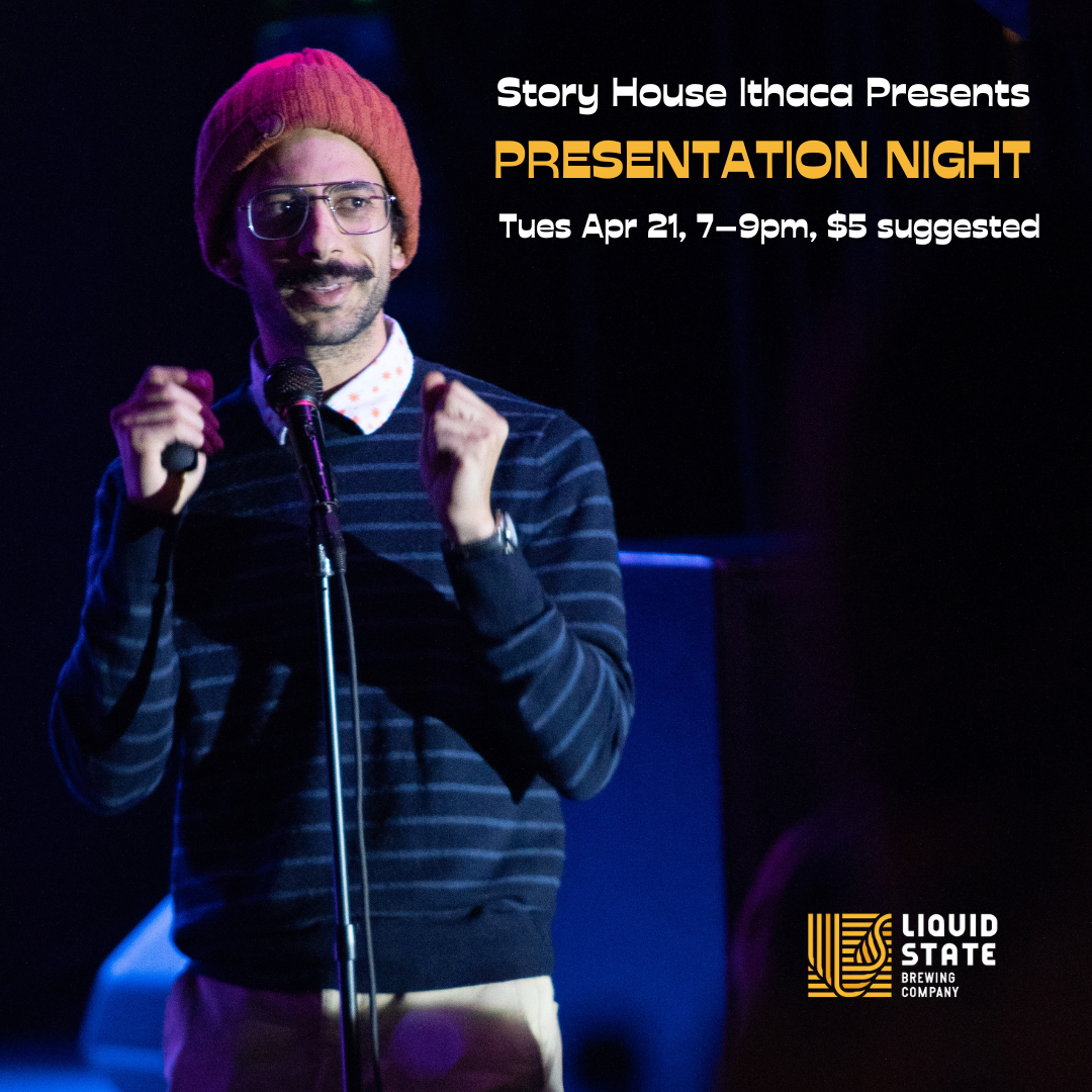 Story House Ithaca Presents: Presentation Night