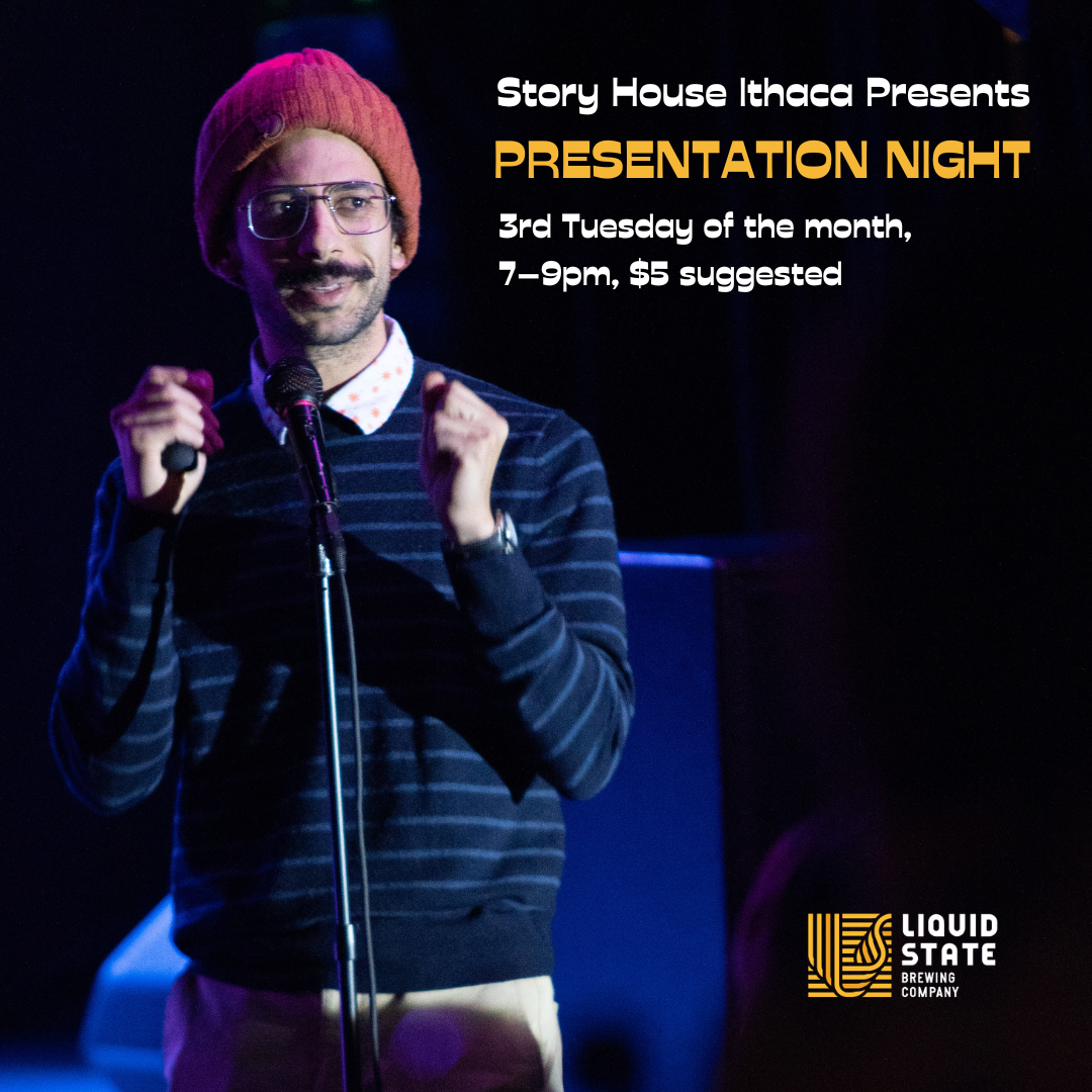 Story House Ithaca Presents: Presentation Night!