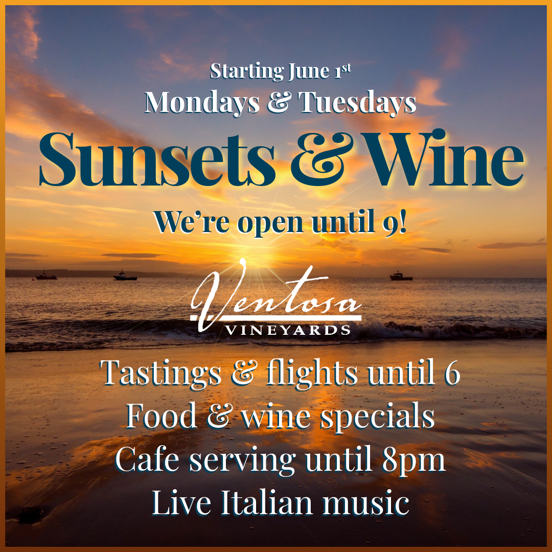 Ventosa Vineyards’ Sunsets & Wine – We’re Open until 9!